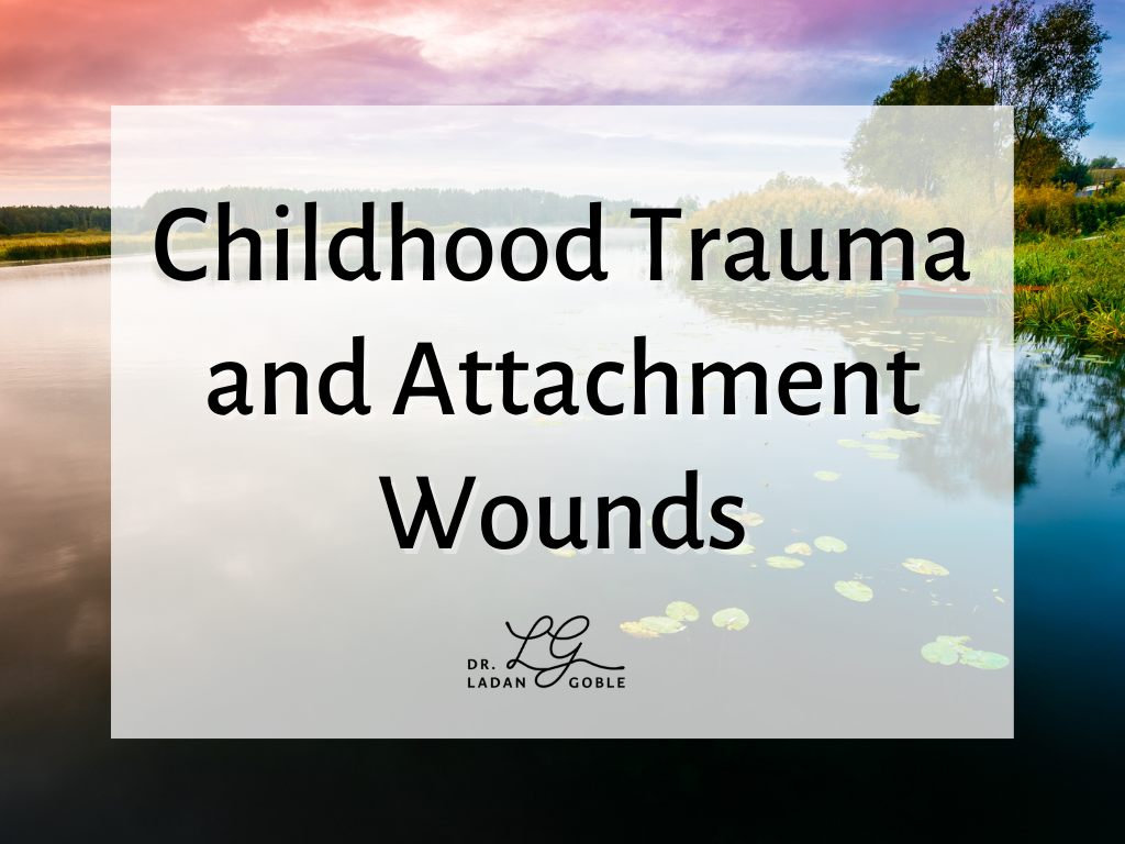 Childhood Trauma and Attachment Wounds